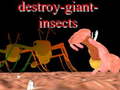 Cluiche Destroy giant insects