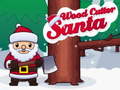 Cluiche Santa Wood Cutter