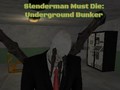 Cluiche Slenderman Must Die: Underground Bunker