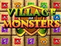 Cluiche Village Of Monsters