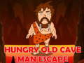 Cluiche Hungry Old Cave Man Escape