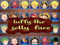 Cluiche luffy the jelly face