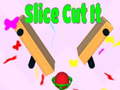 Cluiche Slice Cut It 