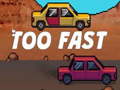 Cluiche Too Fast