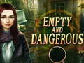 Cluiche Empty and Dangerous