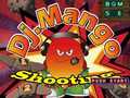 Cluiche Dj. Mango Shooting