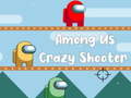 Cluiche Among Us Crazy Shooter
