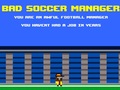 Cluiche Bad Soccer Manager