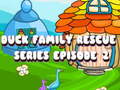 Cluiche Duck Family Rescue Series Episode 2