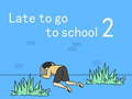 Cluiche Late to go to school 2