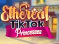 Cluiche Ethereal TikTok Princesses