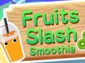 Cluiche Fruits Slash Smoothie