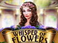 Cluiche Whispers of Flowers