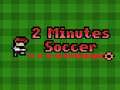 Cluiche 2 Minutes Soccer