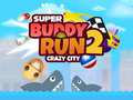 Cluiche Super Buddy Run 2 Crazy City