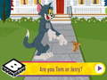 Cluiche Are You Tom or Jerry?