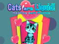 Cluiche Cats are Liquid!