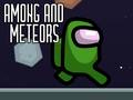 Cluiche Among and Meteors