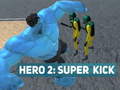 Cluiche Hero 2: Super Kick