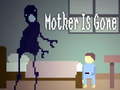 Cluiche Mother is Gone