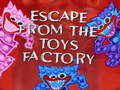 Cluiche Escape From The Toys Factory