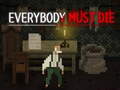 Cluiche Everybody Must Die