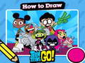 Cluiche Hot to Draw Teen Titans Go!