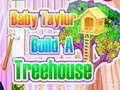 Cluiche Baby Taylor Builds A Treehouse