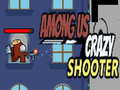 Cluiche Among Us Crazy Shooter