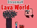Cluiche Steveman Lava World