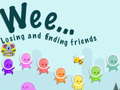 Cluiche Weee Losing and finding friends