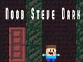 Cluiche Noob Steve Dark