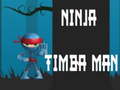 Cluiche Ninja Timba Man