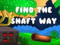 Cluiche Find the shaft way