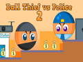 Cluiche Ball Thief vs Police 2