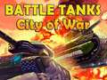 Cluiche Battle Tanks City of War