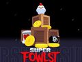 Cluiche Super Fowlst