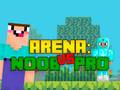 Cluiche Arena: Noob vs Pro