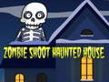 Cluiche Zombie Shoot Haunted House