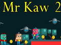 Cluiche Mr Kaw 2