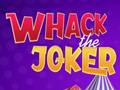 Cluiche Whack The Joker