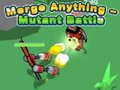 Cluiche Merge Anything - Mutant Battle