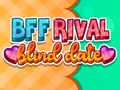 Cluiche BFF Rival Blind Date