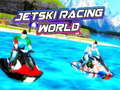 Cluiche Jetski Racing World 