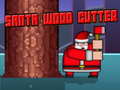 Cluiche Santa Wood Cutter