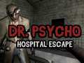 Cluiche Dr Psycho Hospital Escape