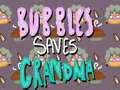 Cluiche Bubbles Saves Grandma