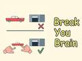 Cluiche Break Your Brain