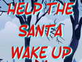 Cluiche Help The Santa Wake Up 