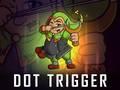 Cluiche Dot Trigger